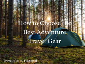 Read more about the article How to Choose the Best Adventure Travel Gear